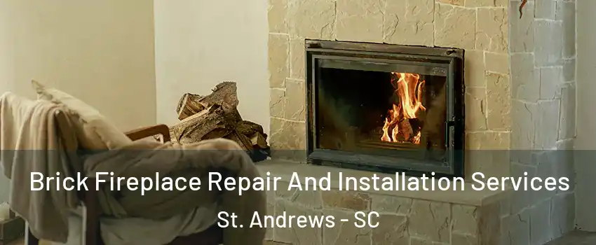 Brick Fireplace Repair And Installation Services St. Andrews - SC