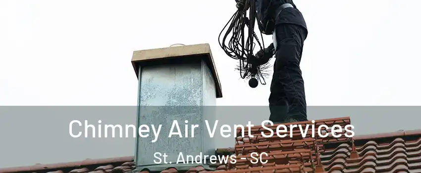  Chimney Air Vent Services St. Andrews - SC