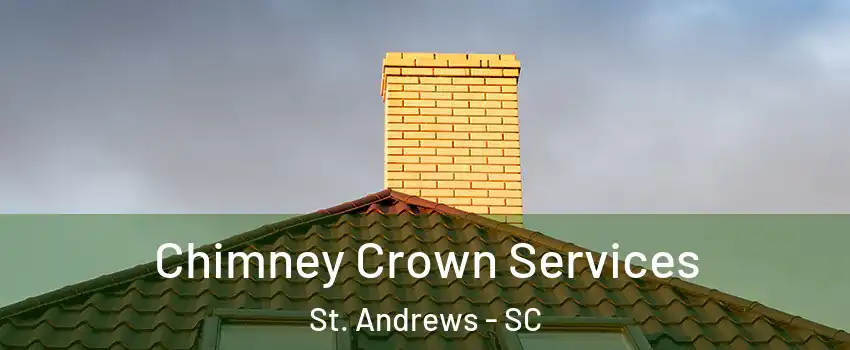  Chimney Crown Services St. Andrews - SC
