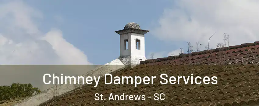  Chimney Damper Services St. Andrews - SC