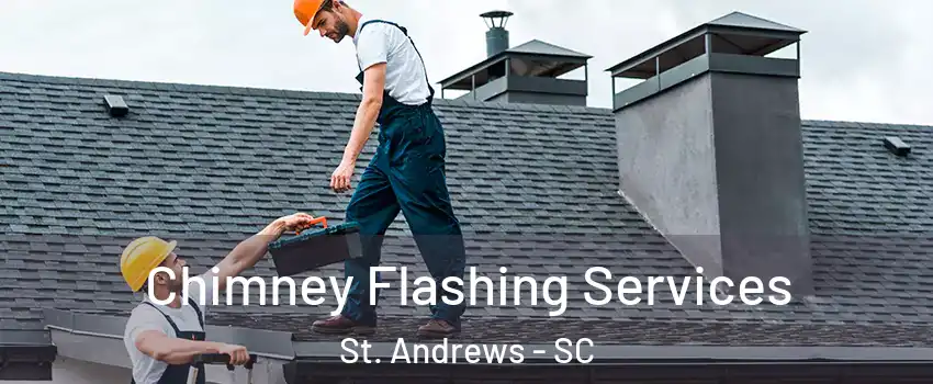  Chimney Flashing Services St. Andrews - SC