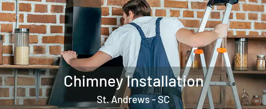  Chimney Installation St. Andrews - SC