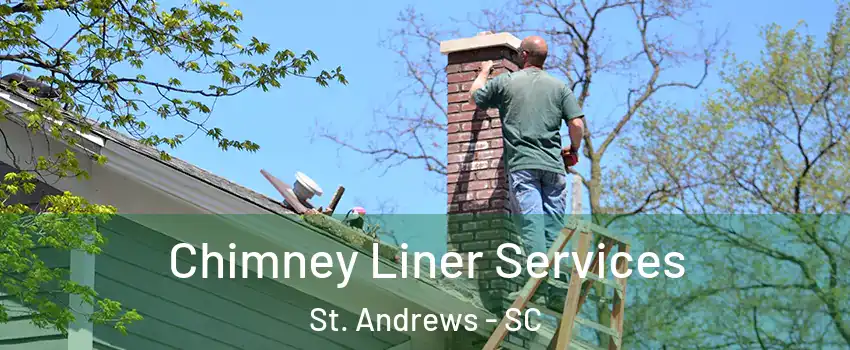  Chimney Liner Services St. Andrews - SC