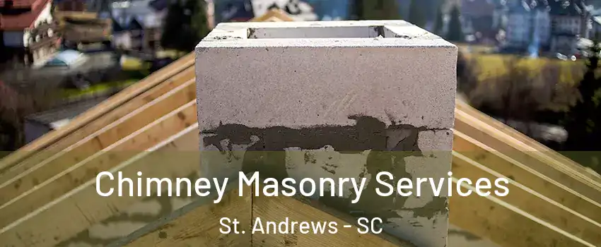  Chimney Masonry Services St. Andrews - SC