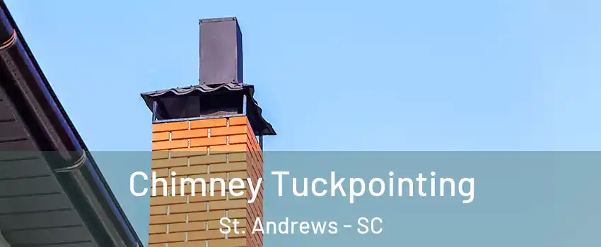  Chimney Tuckpointing St. Andrews - SC