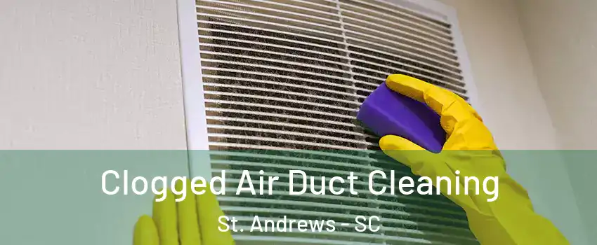  Clogged Air Duct Cleaning St. Andrews - SC