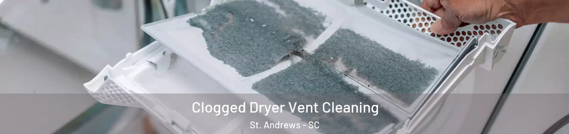  Clogged Dryer Vent Cleaning St. Andrews - SC