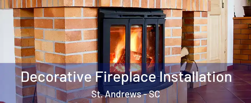 Decorative Fireplace Installation St. Andrews - SC