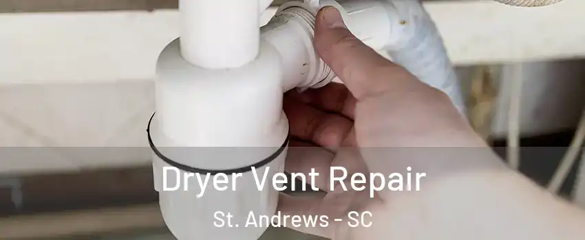  Dryer Vent Repair St. Andrews - SC