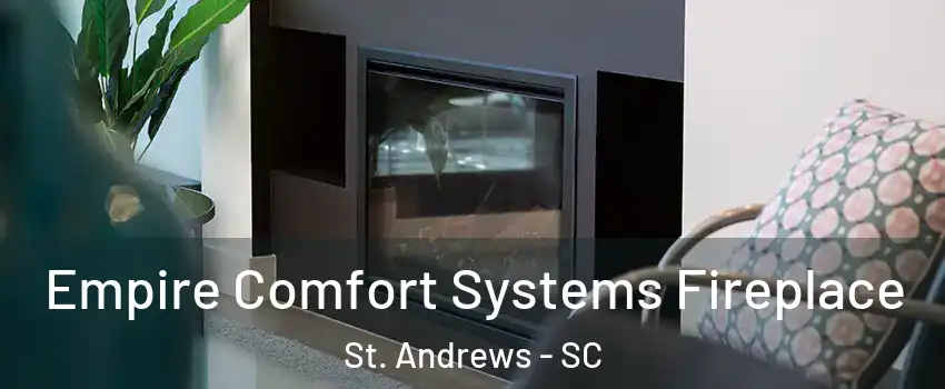  Empire Comfort Systems Fireplace St. Andrews - SC