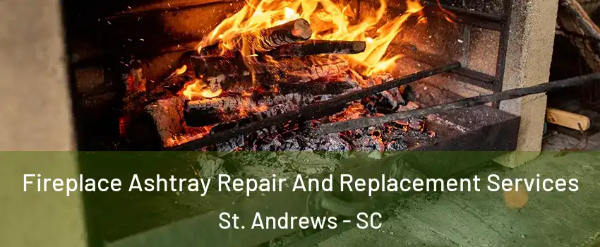  Fireplace Ashtray Repair And Replacement Services St. Andrews - SC