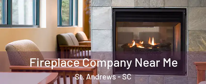  Fireplace Company Near Me St. Andrews - SC