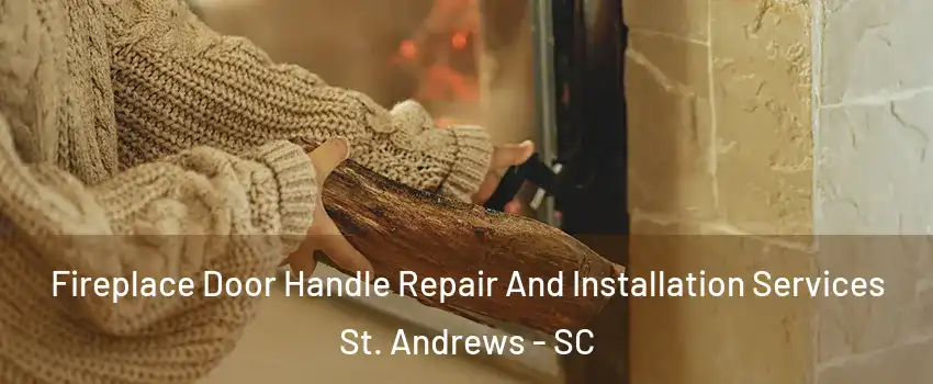  Fireplace Door Handle Repair And Installation Services St. Andrews - SC