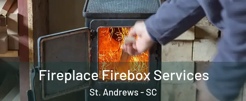  Fireplace Firebox Services St. Andrews - SC