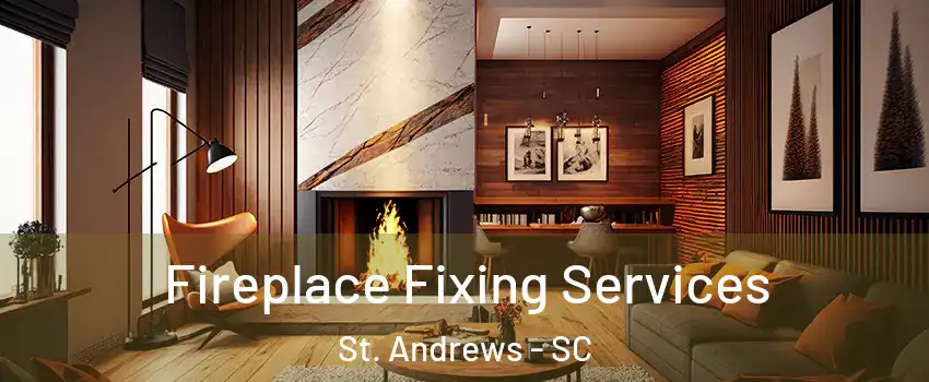  Fireplace Fixing Services St. Andrews - SC