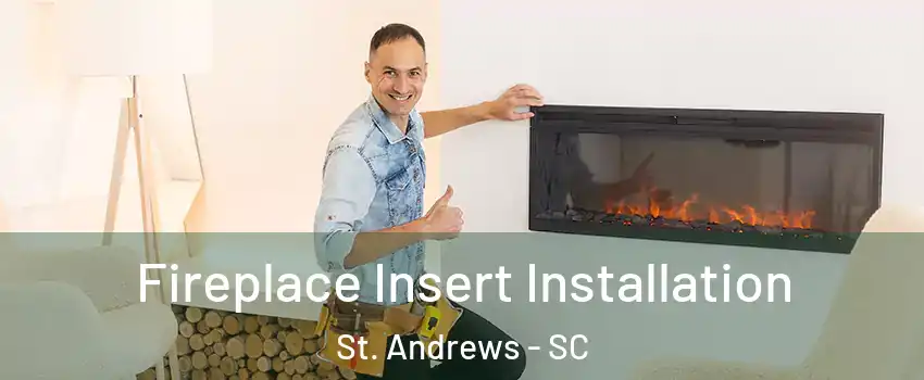  Fireplace Insert Installation St. Andrews - SC
