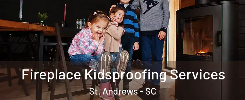  Fireplace Kidsproofing Services St. Andrews - SC