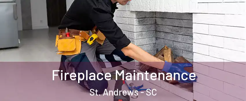  Fireplace Maintenance St. Andrews - SC