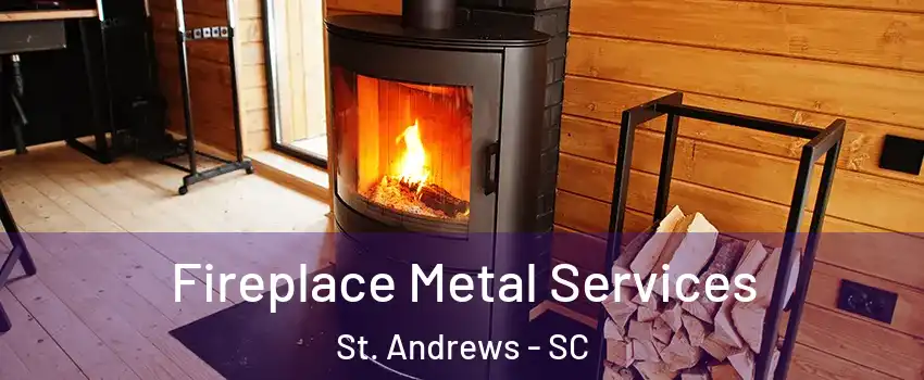  Fireplace Metal Services St. Andrews - SC