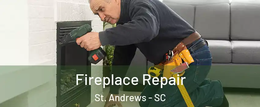  Fireplace Repair St. Andrews - SC