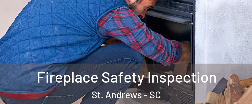  Fireplace Safety Inspection St. Andrews - SC