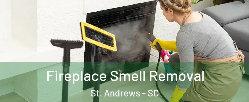  Fireplace Smell Removal St. Andrews - SC