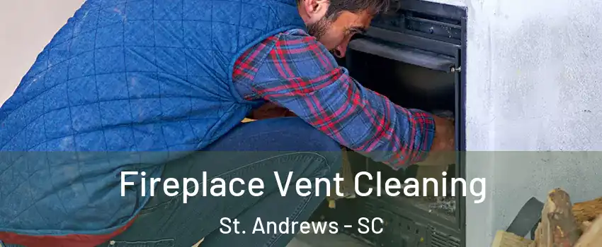  Fireplace Vent Cleaning St. Andrews - SC