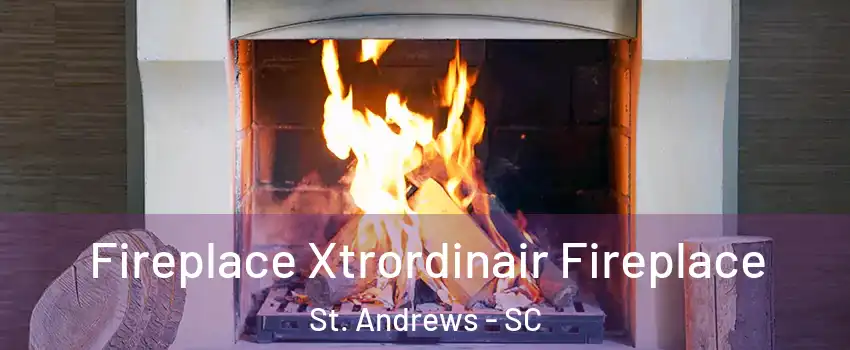  Fireplace Xtrordinair Fireplace St. Andrews - SC