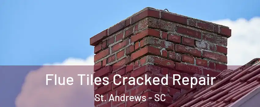  Flue Tiles Cracked Repair St. Andrews - SC
