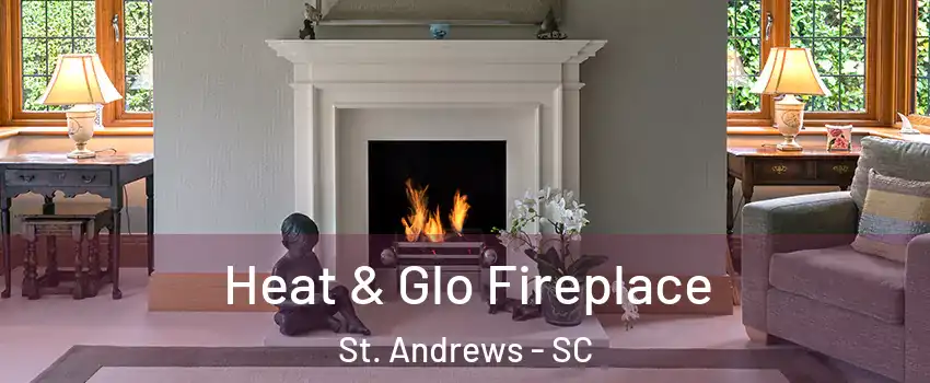  Heat & Glo Fireplace St. Andrews - SC