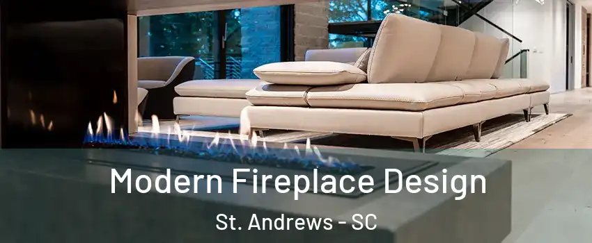  Modern Fireplace Design St. Andrews - SC