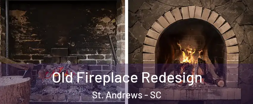  Old Fireplace Redesign St. Andrews - SC