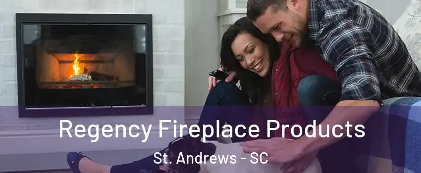  Regency Fireplace Products St. Andrews - SC