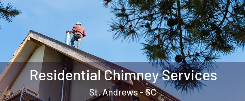  Residential Chimney Services St. Andrews - SC