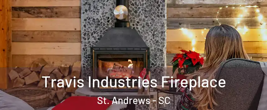  Travis Industries Fireplace St. Andrews - SC