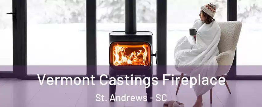  Vermont Castings Fireplace St. Andrews - SC