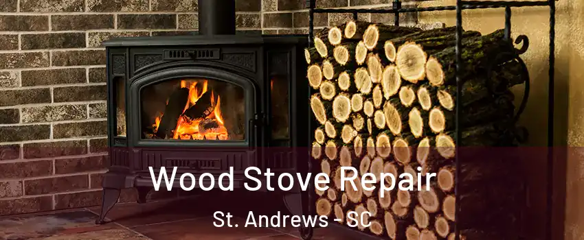  Wood Stove Repair St. Andrews - SC